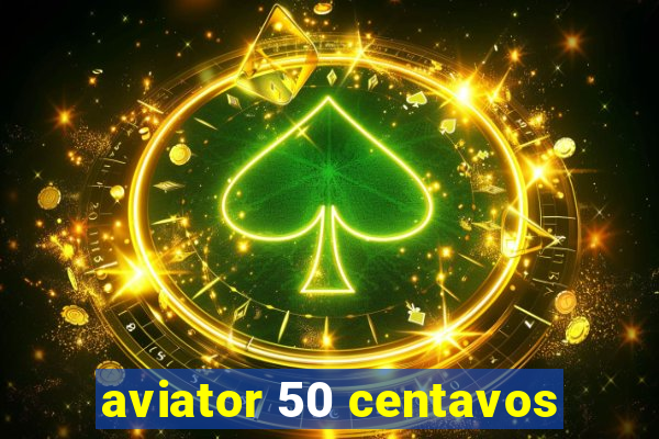 aviator 50 centavos